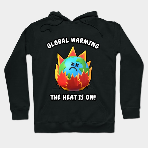 ☀️ Global Warming, Climate Change – The Heat Is On! Hoodie by Pixoplanet